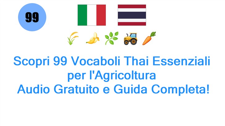 Scopri 99 Vocaboli Thai Essenziali per lAgricoltura: Audio Gratuito e Guida Completa!